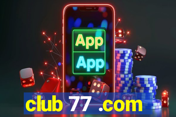 club 77 .com